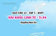 Soạn bài Hải khẩu linh từ trang 94 Ngữ văn lớp 12 tập 1 Kết nối tri thức